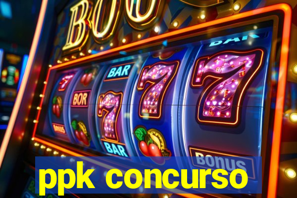 ppk concurso